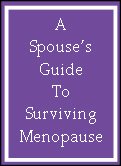 MAKE YOUR MAN UNDESTAND MENOPAUSE AND SAVE A MARRIAGE